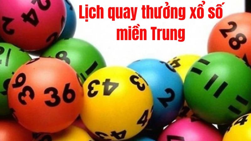 Lịch quay thưởng xổ số miền Trung